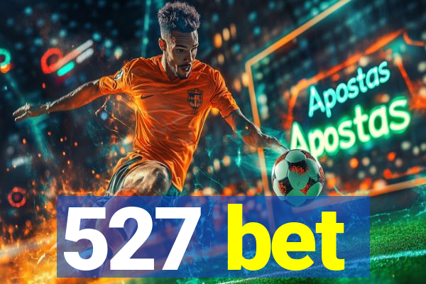 527 bet